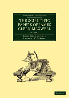 The Scientific Papers of James Clerk Maxwell : Volume 1 by James Clerk Maxwell - Paperback