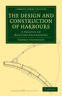 The Design and Construction of Harbours : A Treatise on Maritime Engineering by Thomas Stevenson - Paperback