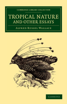 Tropical Nature and Other Essays by Alfred Russel Wallace - Paperback