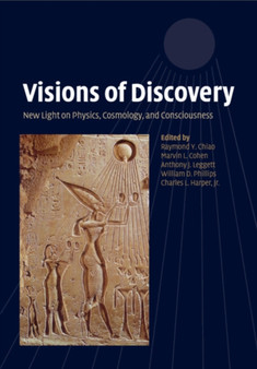 Visions of Discovery : New Light on Physics, Cosmology, and Consciousness by Raymond Y. Chiao - Paperback