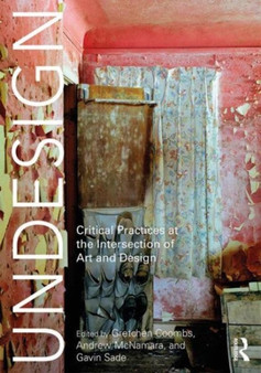 Undesign : Critical Practices at the Intersection of Art and Design by Gretchen Coombs - Hardback
