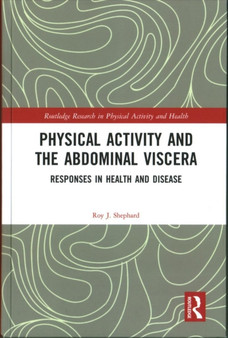 Physical Activity and the Abdominal Viscera : Responses in Health and Disease by Roy J. Shephard - Hardback