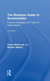 The Business Guide to Sustainability : Practical Strategies and Tools for Organizations by Darcy Hitchcock - Hardback