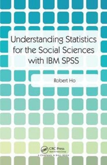 Understanding Statistics for the Social Sciences with IBM SPSS by Robert Ho - Hardback