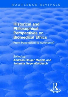 Historical and Philosophical Perspectives on Biomedical Ethics : From Paternalism to Autonomy? by Andreas-Holger Maehle - Paperback