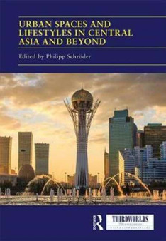 Urban Spaces and Lifestyles in Central Asia and Beyond by Philipp Schroder - Hardback