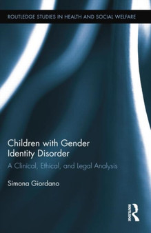 Children with Gender Identity Disorder : A Clinical, Ethical, and Legal Analysis by Simona Giordano - Paperback