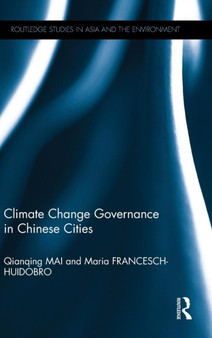 Climate Change Governance in Chinese Cities by Qianqing Mai - Hardback
