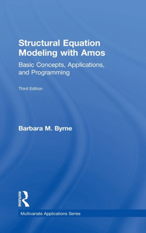 Structural Equation Modeling With AMOS : Basic Concepts, Applications, and Programming, Third Edition by Barbara M. Byrne - Hardback