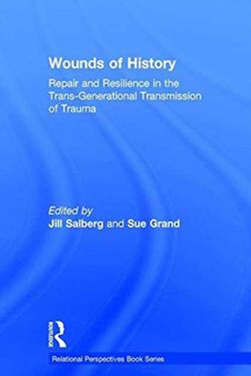 Wounds of History : Repair and Resilience in the Trans-Generational Transmission of Trauma by Jill Salberg - Hardback