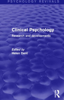 Clinical Psychology (Psychology Revivals) : Research and Developments by Helen Dent - Hardback