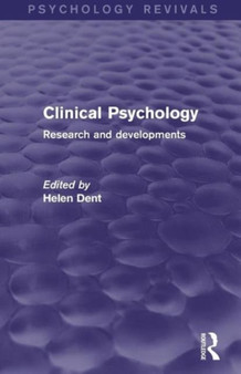 Clinical Psychology (Psychology Revivals) : Research and Developments by Helen Dent - Paperback