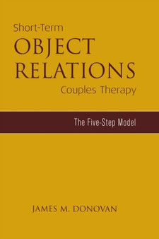 Short-Term Object Relations Couples Therapy : The Five-Step Model by James M. Donovan - Paperback