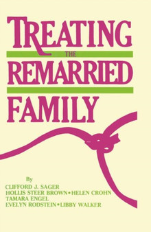 Treating The Remarried Family....... by Clifford J. Sager - Paperback