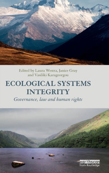 Ecological Systems Integrity : Governance, law and human rights by Laura Westra - Hardback