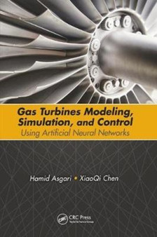 Gas Turbines Modeling, Simulation, and Control : Using Artificial Neural Networks by Hamid Asgari - Paperback