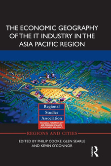 The Economic Geography of the IT Industry in the Asia Pacific Region by Philip Cooke - Paperback