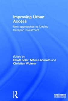 Improving Urban Access : New Approaches to Funding Transport Investment by Elliott Sclar - Hardback