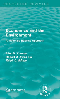 Economics and the Environment : A Materials Balance Approach by Allen V. Kneese - Hardback