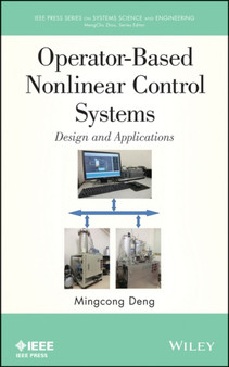 Operator-Based Nonlinear Control Systems : Design and Applications by Mingcong Deng - Hardback