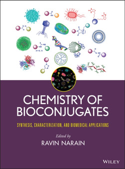 Chemistry of Bioconjugates : Synthesis, Characterization, and Biomedical Applications by Ravin Narain - Hardback