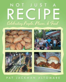 Not Just a Recipe : Celebrating People, Places, & Food