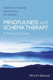 Mindfulness and Schema Therapy : A Practical Guide by Michiel van Vreeswijk - Hardback