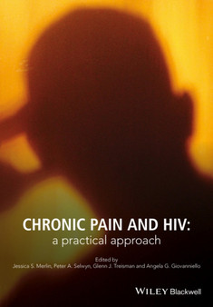 Chronic Pain and HIV : A Practical Approach by Angela G. Giovanniello - Hardback