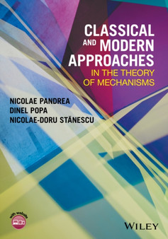 Classical and Modern Approaches in the Theory of Mechanisms by Nicolae Pandrea - Hardback