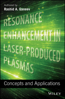 Resonance Enhancement in Laser-Produced Plasmas : Concepts and Applications by Rashid A. Ganeev - Hardback