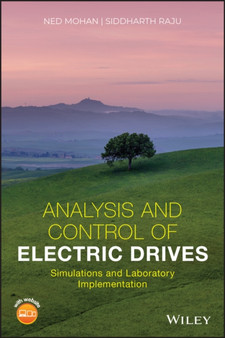 Analysis and Control of Electric Drives : Simulations and Laboratory Implementation by Ned Mohan - Hardback