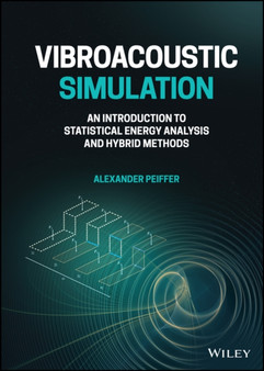 Vibroacoustic Simulation : An Introduction to Statistical Energy Analysis and Hybrid Methods by Alexander Peiffer - Hardback