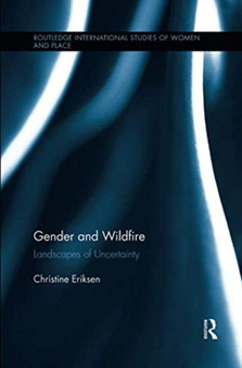 Gender and Wildfire : Landscapes of Uncertainty by Christine Eriksen - Paperback