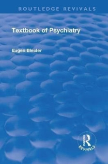 Revival: Textbook of Psychiatry (1924) by Eugen Bleuler - Hardback