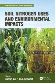 Soil Nitrogen Uses and Environmental Impacts by Rattan Lal - Hardback