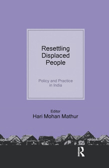 Resettling Displaced People : Policy and Practice in India by Hari Mohan Mathur - Paperback