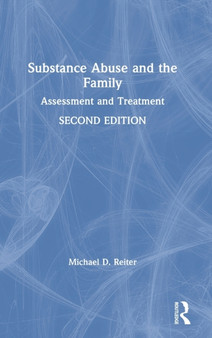 Substance Abuse and the Family : Assessment and Treatment by Michael D. Reiter - Hardback