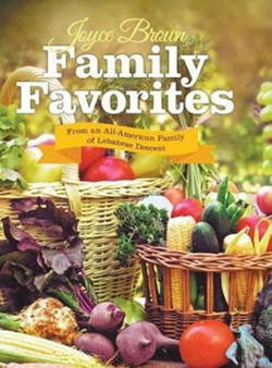 Family Favorites : From an All-American Family of Lebanese Descent