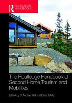 The Routledge Handbook of Second Home Tourism and Mobilities by C.Michael Hall - Hardback