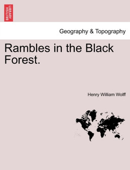 Rambles in the Black Forest. by Henry William Wolff - Paperback