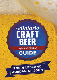 The Ontario Craft Beer Guide : Second Edition