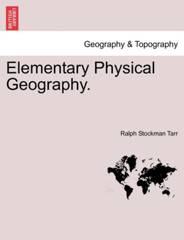 Elementary Physical Geography. by Ralph Stockman Tarr - Paperback