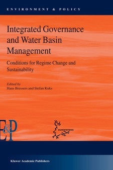 Integrated Governance and Water Basin Management : Conditions for Regime Change and Sustainability : 41 by Stefan Kuks - Hardback