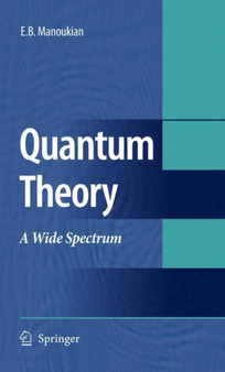 Quantum Theory : A Wide Spectrum by E.B. Manoukian - Hardback
