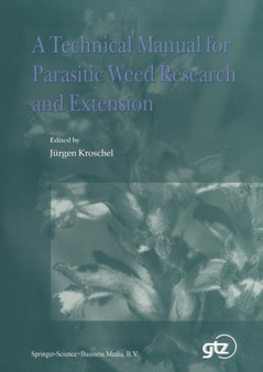 A Technical Manual for Parasitic Weed Research and Extension by J. Kroschel - Paperback