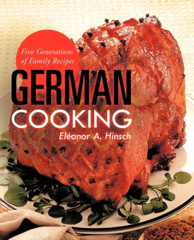 German Cooking : Five Generations of Family Recipes