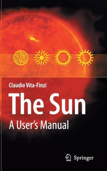 The Sun : A User's Manual by Claudio Vita-Finzi - Hardback