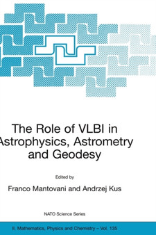 The Role of VLBI in Astrophysics, Astrometry and Geodesy : 135 by Franco Mantovani - Hardback