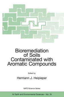 Bioremediation of Soils Contaminated with Aromatic Compounds : 76 by Hermann J. Heipieper - Paperback