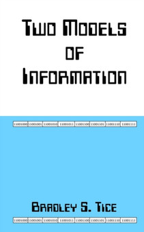 Two Models of Information by Bradley S. Tice - Paperback